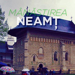 Viziteaza Manastirea Neamt